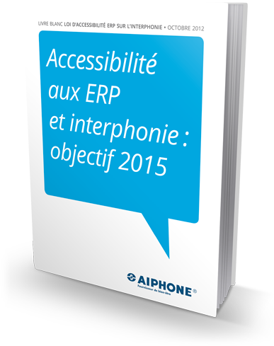 Accessibilité aux ERP et interphonie : objectif 2015