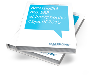 Accessibilité aux ERP et interphonie : objectif 2015